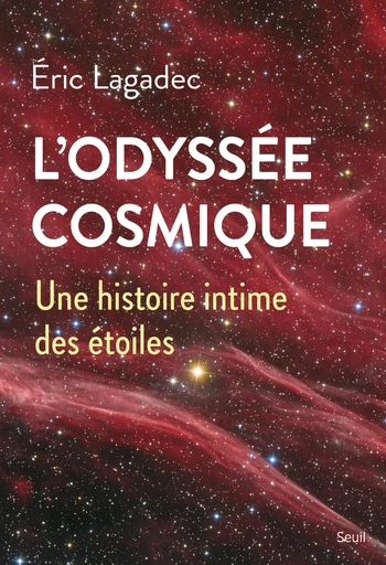 L'Odyssée cosmique - Eric Lagadec - Seuil