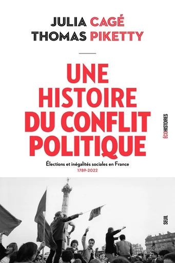 Une histoire du conflit politique - Thomas Piketty, Julia Cagé - Seuil