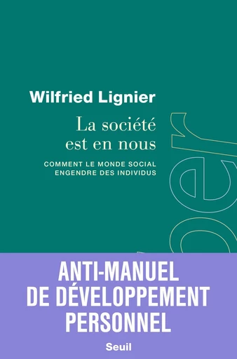 La société est en nous - Wilfried Lignier - Seuil