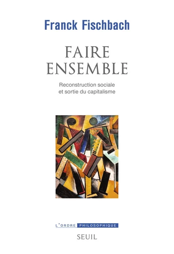 Faire ensemble - Franck Fischbach - Seuil