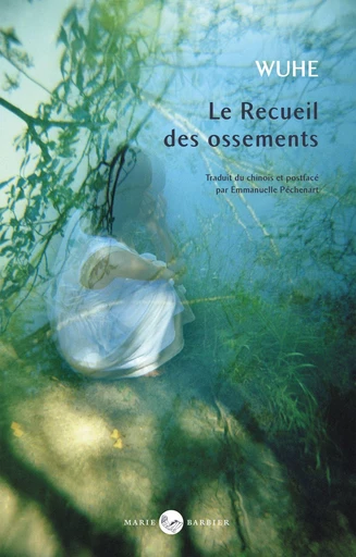 Le recueil des ossements -  Wuhe - Éditions Marie Barbier