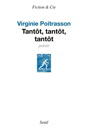 Tantôt, tantôt, tantôt - Virginie Poitrasson - Seuil