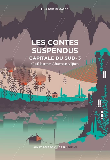 Cycle de la Tour de garde. Capitale du Sud T3 : les contes suspendus - Guillaume Chamanadjian - Aux Forges de Vulcain