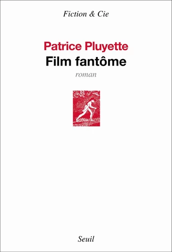 Film fantôme - Patrice Pluyette - seuil