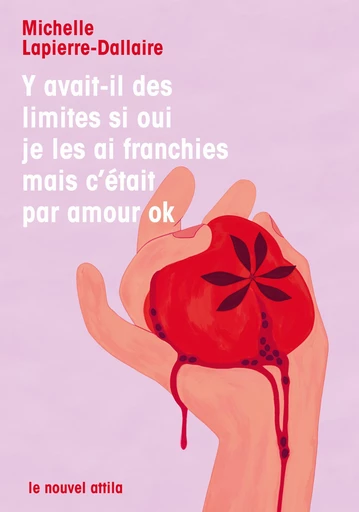 Y avait-il des limites si oui je les ai franchies mais c'était par amour ok - Michelle Lapierre-Dallaire - Le Nouvel Attila