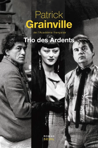 Trio des Ardents - Patrick Grainville - Seuil