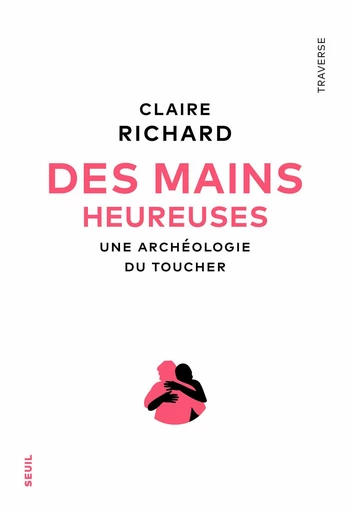 Des mains heureuses - Claire Richard - Seuil