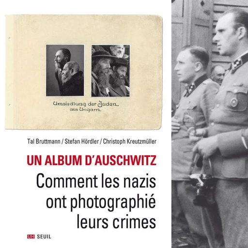 Un album d'Auschwitz - Tal Bruttmann, Christoph Kreutzmüller, Stefan Hördler - Seuil