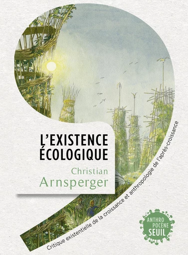 L'Existence écologique - Christian Arnsperger - Seuil