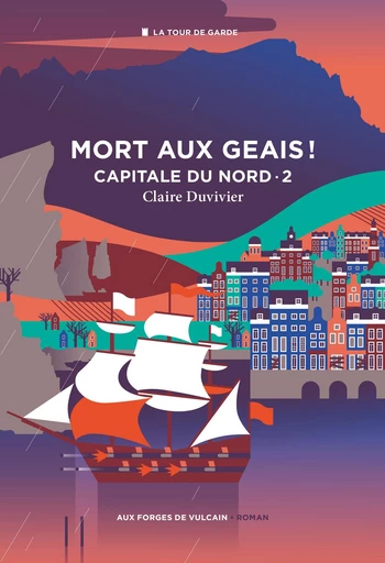 Cycle de la Tour de garde. Capitale du Nord T2 : Mort aux geais ! - Claire Duvivier - Aux Forges de Vulcain