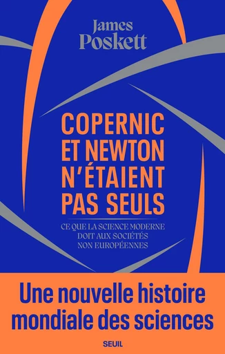 Copernic et Newton n'étaient pas seuls - James Poskett - Seuil