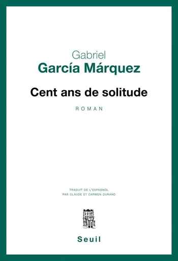 Cent Ans de solitude - Gabriel Garcia Marquez - Seuil