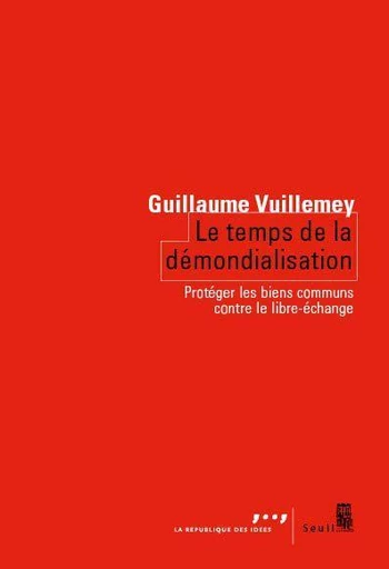 Le Temps de la démondialisation - Guillaume Vuillemey - Seuil