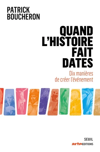 Quand l'histoire fait dates - Patrick Boucheron - Seuil