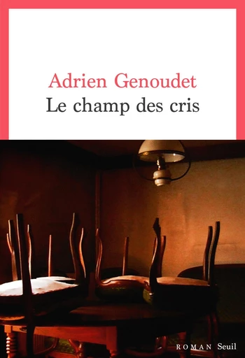 Le Champ des cris - Adrien Genoudet - Seuil