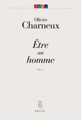 Etre un homme - Olivier Charneux - Editions du Seuil