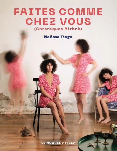 Faites comme chez vous (Chroniques Airbnb) - Nafissa Tiago - Éditions Le Nouvel Attila