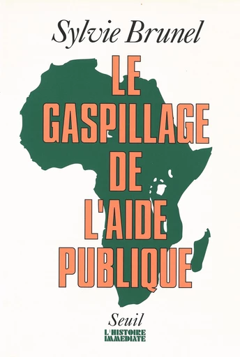 Le Gaspillage de l'aide publique - Sylvie Brunel - Seuil