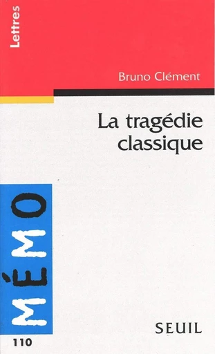 La Tragédie classique - Bruno Clément - Editions du Seuil