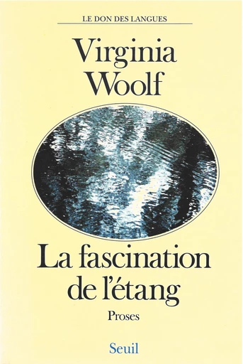 La Fascination de l'étang. Proses - Virginia Woolf - Seuil