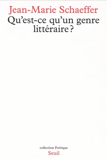 Qu'est-ce qu'un genre littéraire ? - Jean-Marie Schaeffer - Seuil