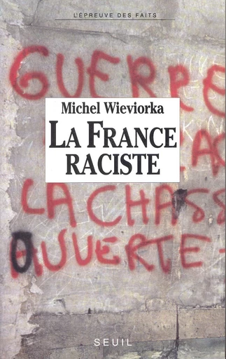 La France raciste - Michel Wieviorka - Seuil