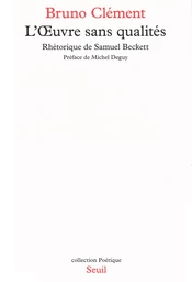 L'Oeuvre sans qualités. Rhétorique de Samuel Beckett