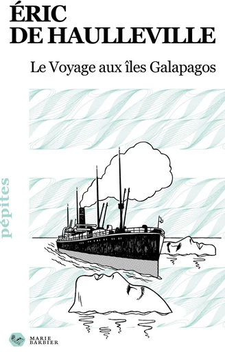 Le Voyage aux îles Galapagos - Eric de Haulleville - Éditions Marie Barbier