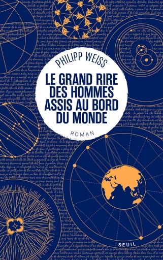 Le Grand Rire des hommes assis au bord du monde - Philipp Weiss - Editions du Seuil