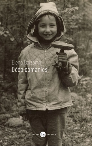 Décalcomanies - Elena Balzamo - Marie Barbier