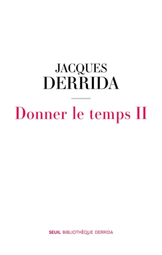 Donner le temps II - Jacques Derrida - Seuil