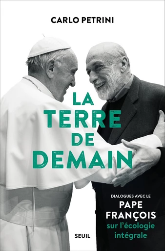 La Terre de demain - Pape François, Carlo Petrini - Seuil