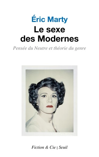 Le sexe des modernes - Eric Marty - Seuil