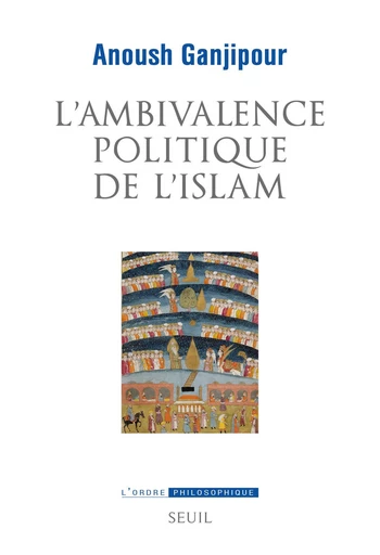 L'Ambivalence politique de l'islam - Anoush Ganjipour - Seuil