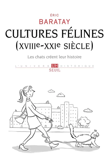 Cultures félines (XVIIIe-XXIe siècle) - Éric Baratay - Seuil