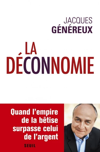 La Déconnomie - Jacques Généreux - Editions du Seuil