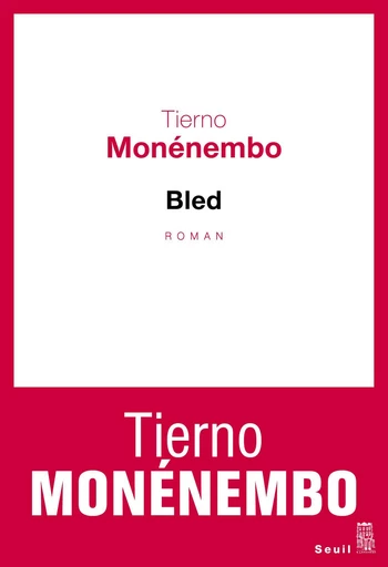 Bled - Tierno Monénembo - Editions du Seuil