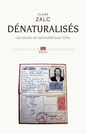 Dénaturalisés. Les retraits de nationalité sous Vichy - Claire ZALC - Editions du Seuil