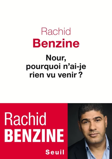 Nour, pourquoi n'ai-je rien vu venir ? - Rachid Benzine - Seuil