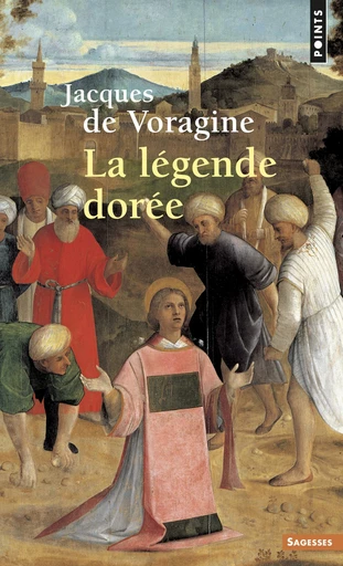 La Légende dorée - Jacques de Voragine - Editions du Seuil