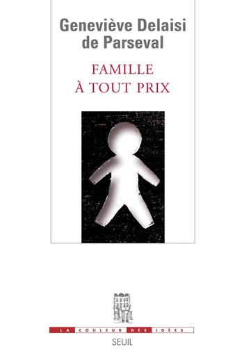 Famille à tout prix - Geneviève Delaisi de Parseval - Editions du Seuil