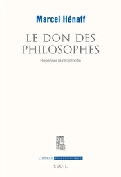 Le Don des philosophes. Repenser la réciprocité