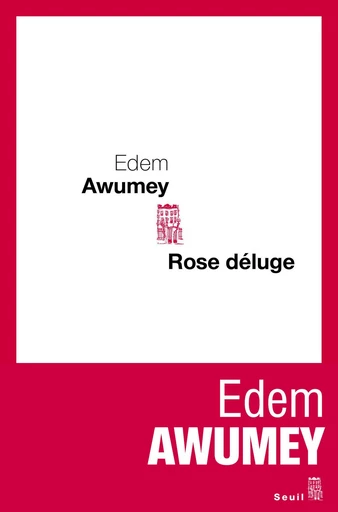 Rose Déluge - Edem Awumey - Editions du Seuil