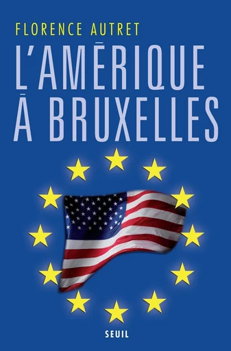 L'Amérique à Bruxelles - Florence Autret - Editions du Seuil