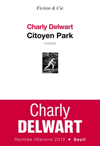 Citoyen Park - Charly Delwart - Editions du Seuil