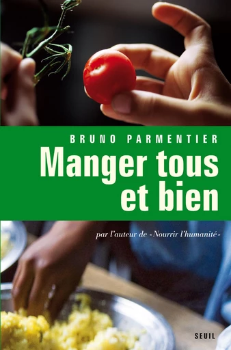 Manger tous et bien - Bruno Parmentier - Editions du Seuil