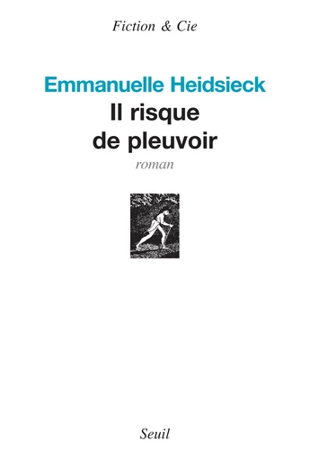 Il risque de pleuvoir - Emmanuelle Heidsieck - Editions du Seuil