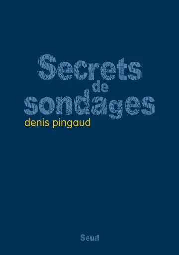 Secrets de sondages - Denis Pingaud - Editions du Seuil