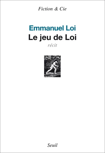 Le Jeu de Loi - Emmanuel Loi - Editions du Seuil