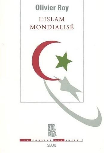 L'Islam mondialisé - Olivier Roy - Editions du Seuil